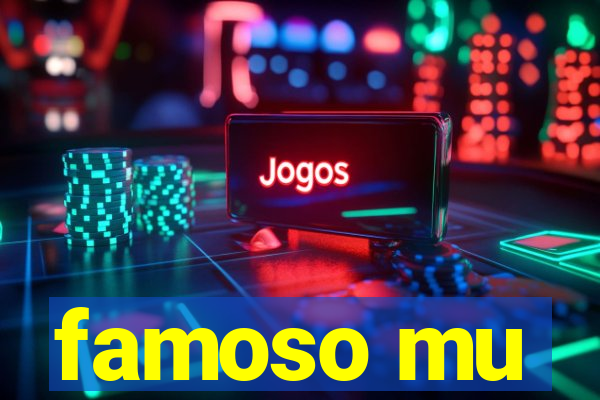famoso mu